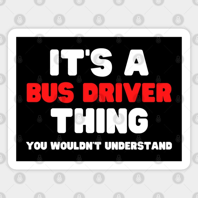 It's A Bus Driver Thing You Wouldn't Understand Sticker by HobbyAndArt